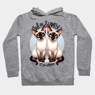 We Are Siamese If You Please Hoodie